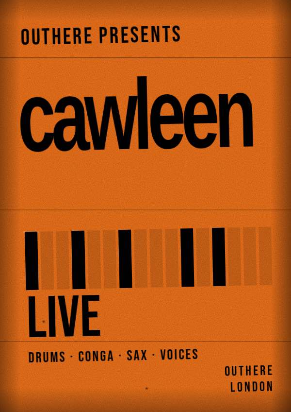 Photocopied orange poster: OUTHERE presents cawleen, live.